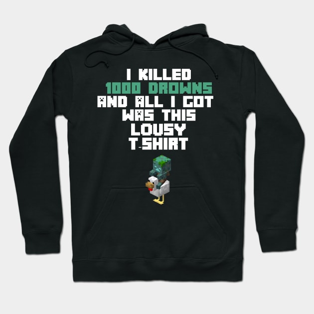 I Killed 100 Drowns And All I Got Was This Lousy T-Shirt Hoodie by cleverth